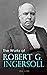 The Works of Robert G. Ingersoll (Vol. 1-12): Complete Edition