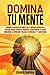 DOMINA TU MENTE: Aprende a ...