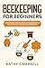 Beekeeping for Beginners: A...