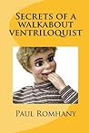 Secrets of a walkabout ventriloquist by Paul Romhany