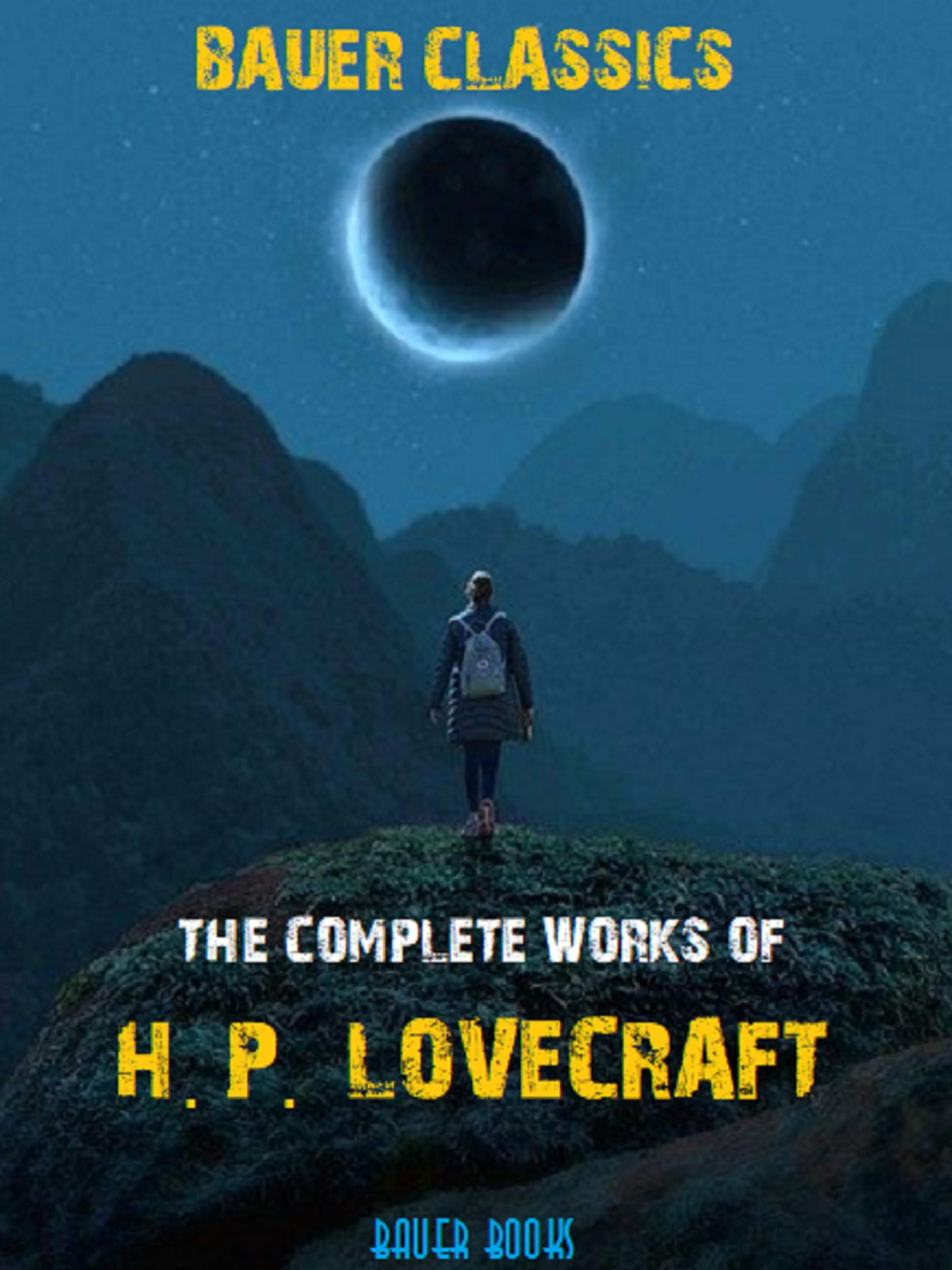 H.P. Lovecraft: The Complete Works: The Call of Cthulhu, The Tomb, Polaris, Beyond the Wall of Sleep...