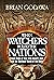 When Watchers Ruled the Nations: Pagan Gods at War with Israel’s God and the Spiritual World of the Bible (Chronicles of the Watchers)