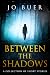 Between the Shadows