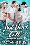 Just Don't Tell by Roxanne Riley