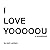 I LOVE YOOOOOU: (YES, YOU) ...