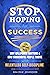 Stop Hoping for Success