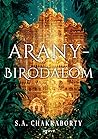 Aranybirodalom by S.A. Chakraborty