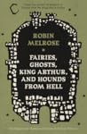 Fairies, Ghosts, King Arthur, and Hounds from Hell