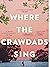 Where the Crawdads Sing by Delia Owens