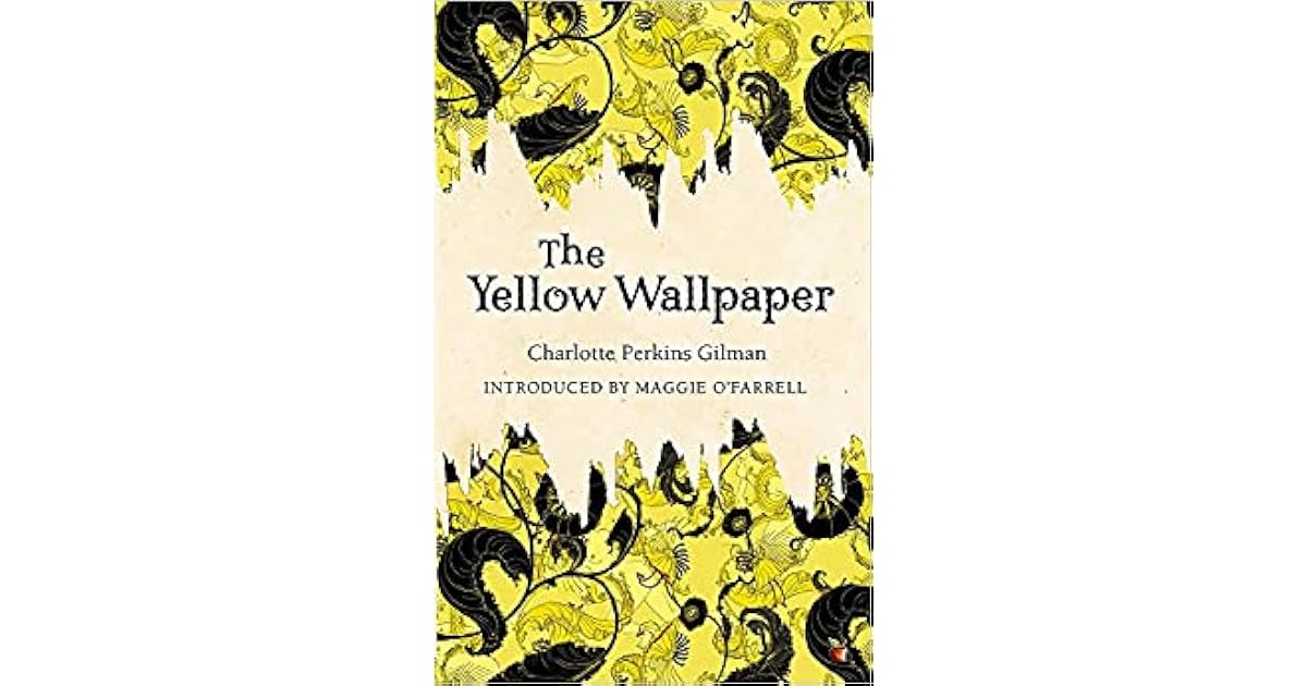The Yellow Wallpaper by Charlotte Perkins Gilman