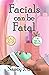 Facials Can Be Fatal (Bad H...