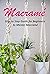 Macramé : Step to Step Guide for Beginners to Master Macramé