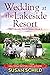 Wedding at the Lakeside Resort: The Lakeside Resort Series Book 4