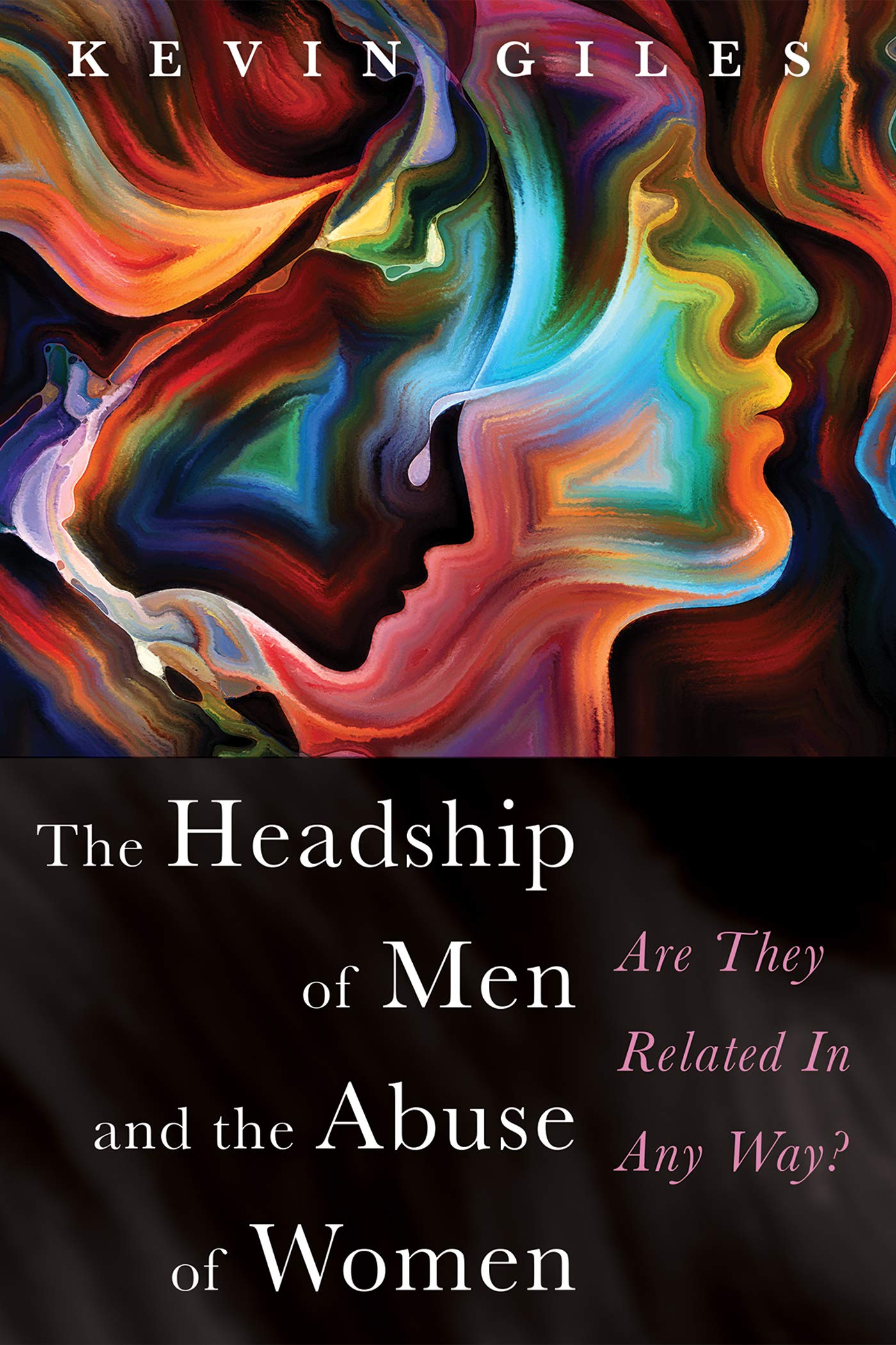 The Headship of Men and the Abuse of Women: Are They Related In Any Way? (Kindle Edition)