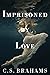 Imprisoned by Love by C.S. Brahams