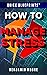 How to Manage Stress by Benjamin Moore