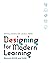 Designing for Modern Learning: Beyond ADDIE and SAM
