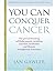 You Can Conquer Cancer: The...