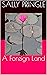A Foreign Land by Sally Pringle