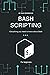 Bash Scripting: Everything you need to know about Bash