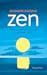 Zen: 100 praktiske råd der bringer ro og glæde i dit liv