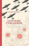 Luftens tyranner. Menn og bombefly gjennom 100 år Luftens tyranner. Menn og bombefly gjennom 100 år