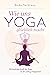Wie uns Yoga glücklich macht: Die heilende Kraft des Yoga in den Alltag integrieren (German Edition)