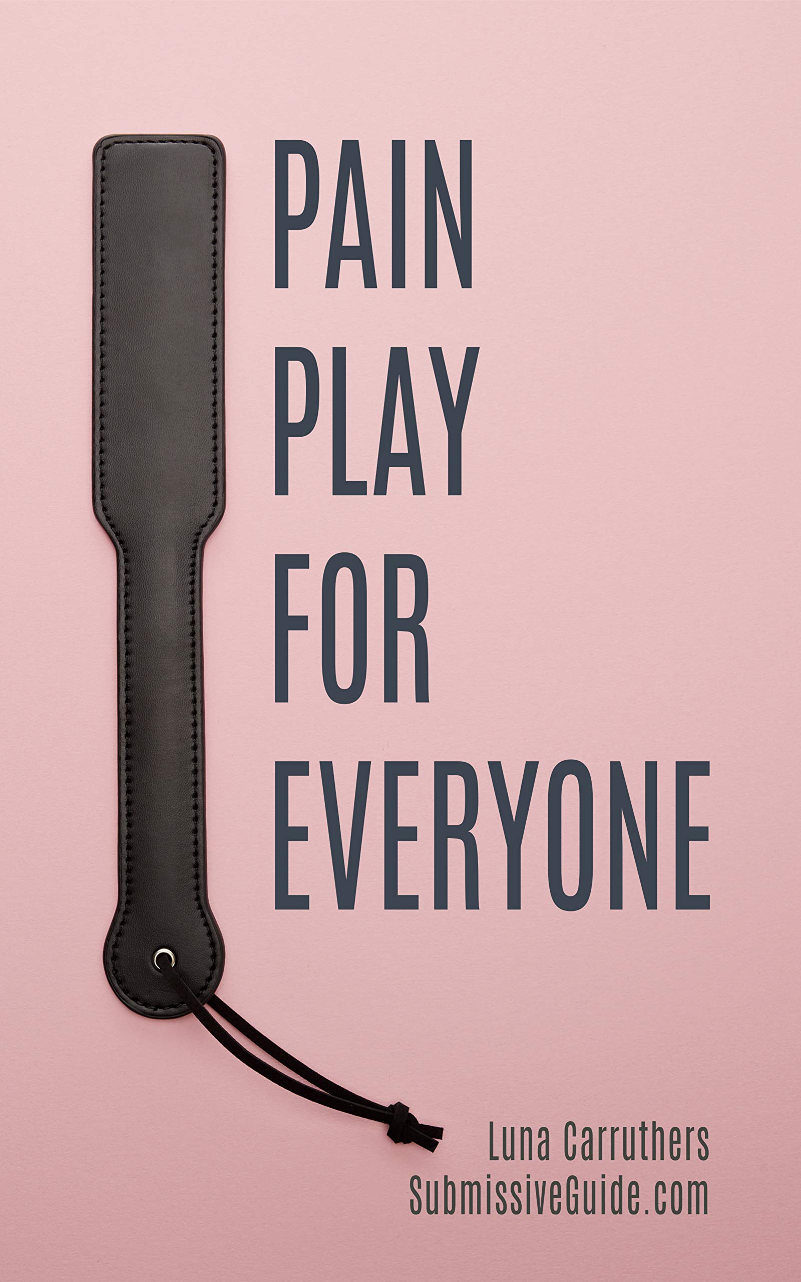 Pain Play For Everyone (Kindle Edition)