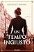 Un tempo ingiusto