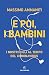 E poi i bambini: I nostri f...