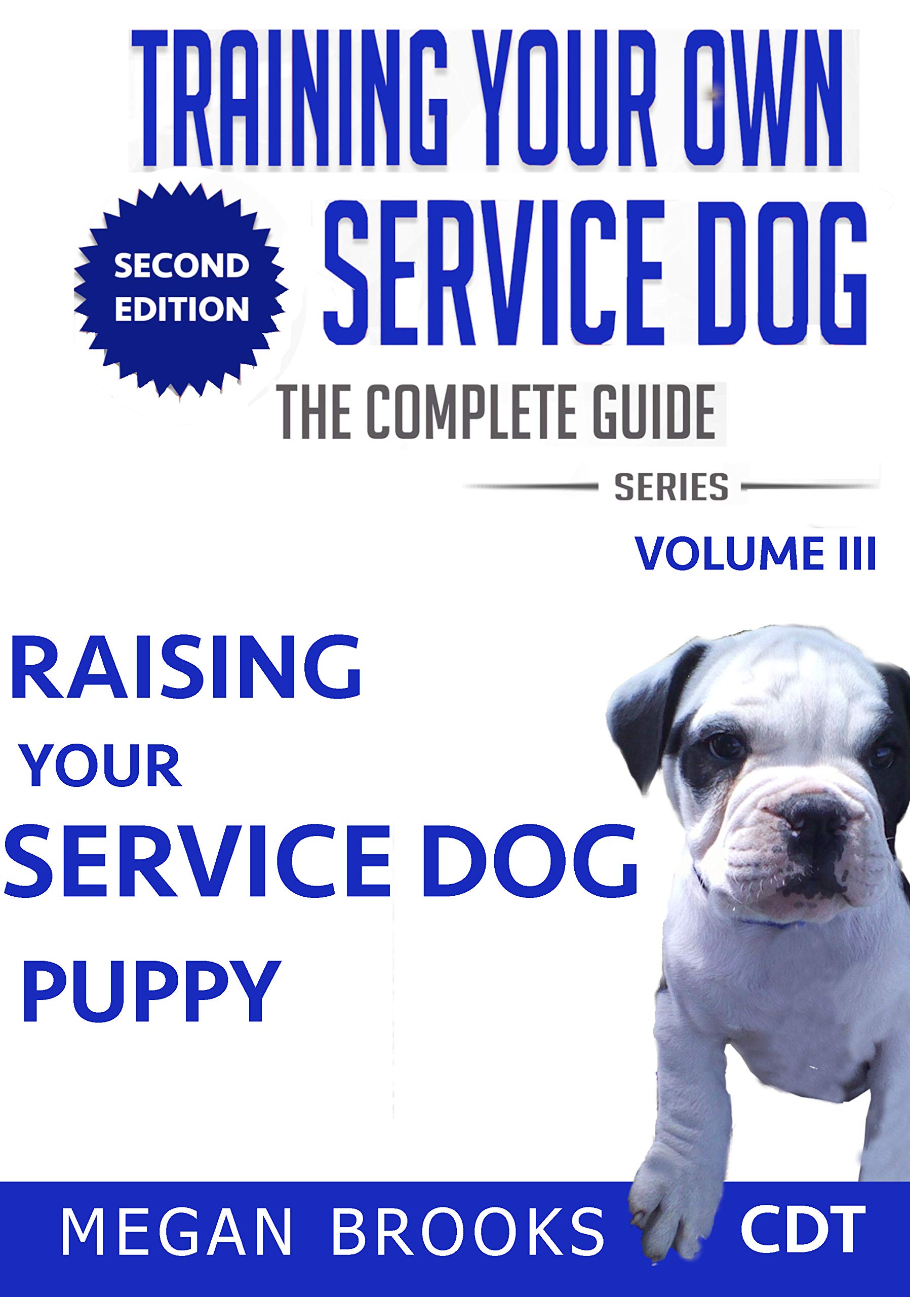 Training your own Service Dog The Complete Guide Series: Raising your Service Dog Puppy (Training your Own Service Dog: The Complete Guide Series Book 2)