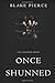 Once Shunned by Blake Pierce