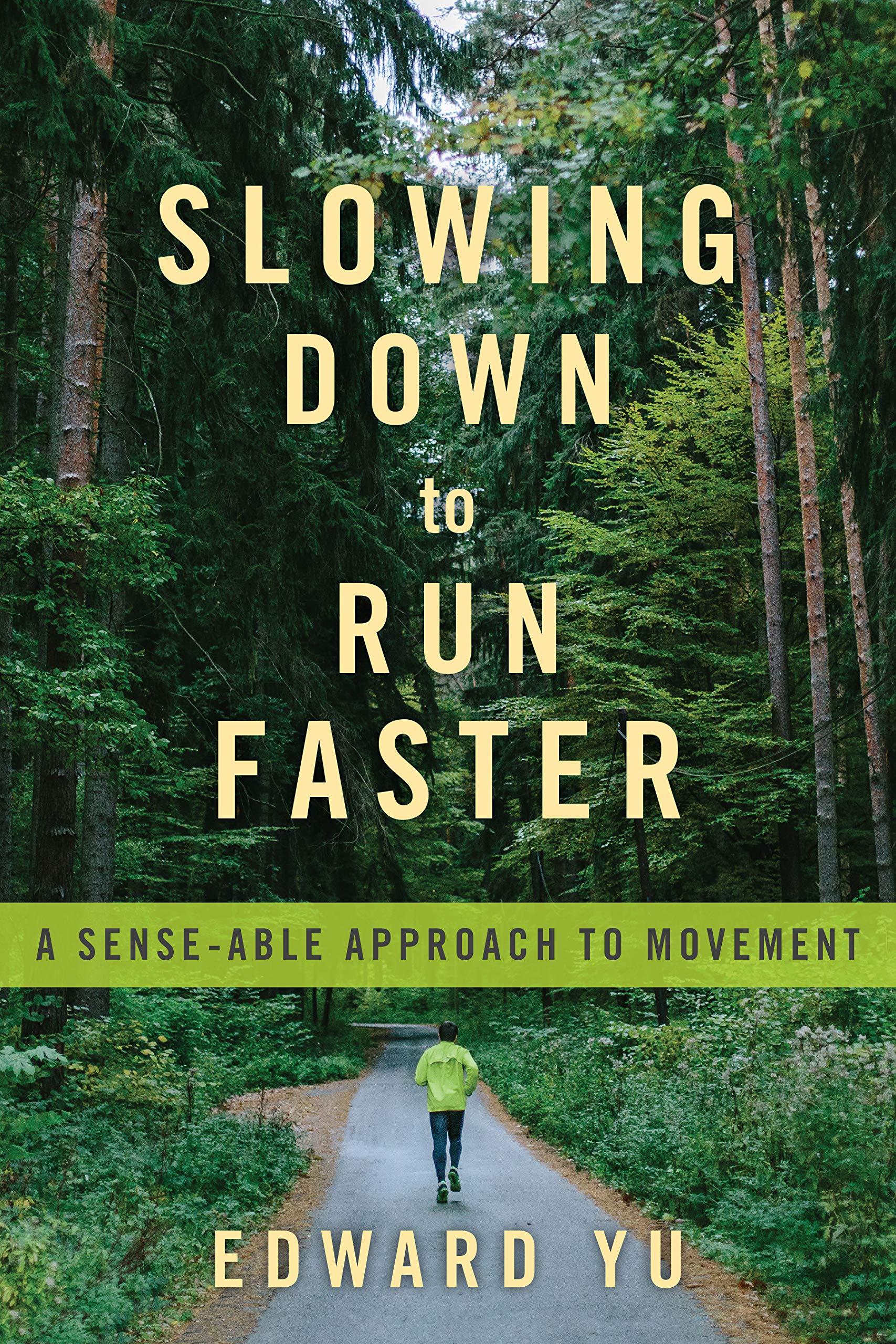 Slowing Down to Run Faster: A Sense-able Approach to Movement (Kindle Edition)
