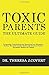 Toxic Parents - The Ultimate Guide: Recognizing, Understanding and Recovering from Narcissistic Parents. This book includes: Emotionally Immature Parents, Narcissistic Mothers and Fathers
