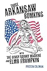 Those Arkansaw Bumkins by Preston Coleman