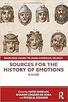 Sources for the History of Emotions (Routledge Guides to Using Historical Sources) Sources for the History of Emotions (Routledge Guides to Using Historical Sources)