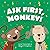 Ask First, Monkey!: A Playful Introduction to Consent and Boundaries