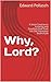 Why, Lord?  by Edward Pollasch