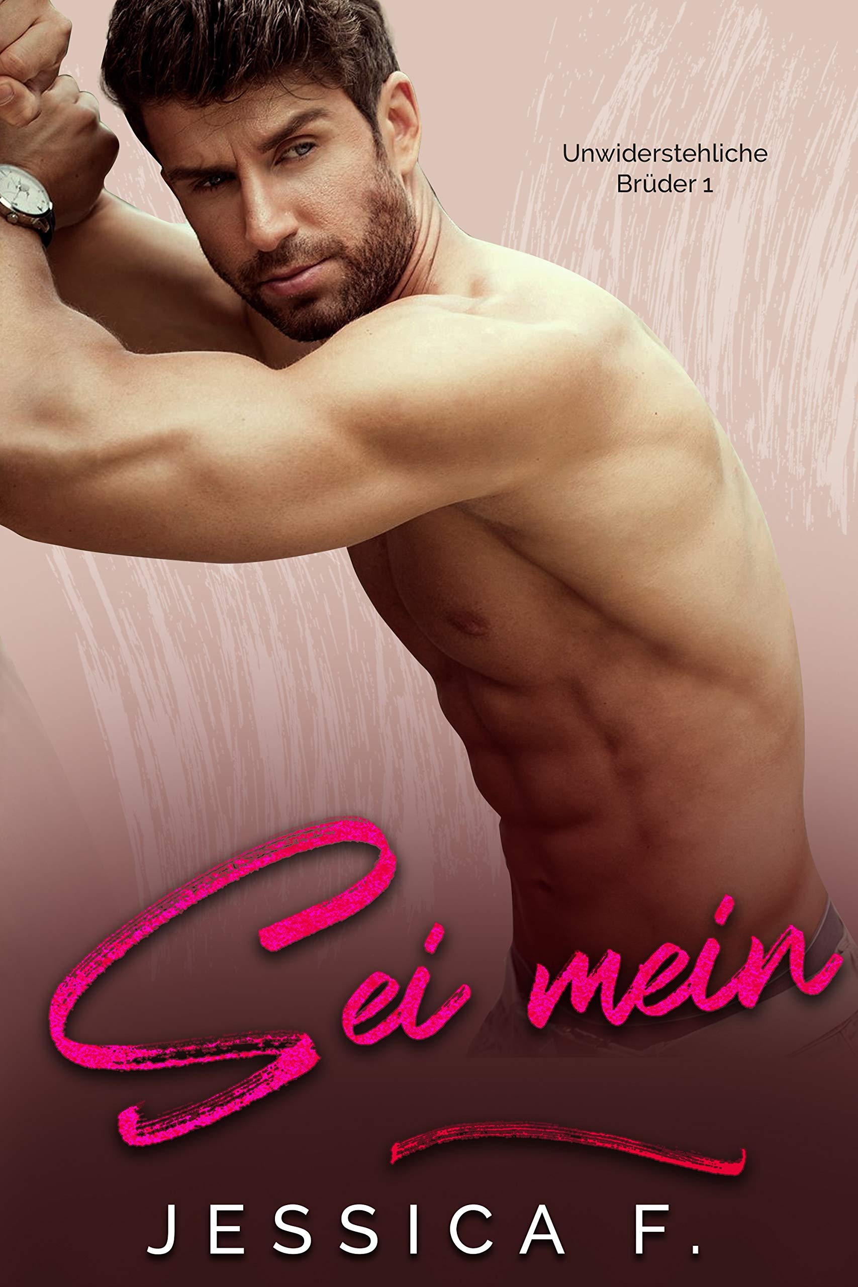 Sei mein (Unwiderstehliche Brüder #1)