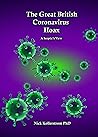 The Great British Coronavirus Hoax: A Sceptics Guide The Great British Coronavirus Hoax: A Sceptics Guide