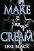 Make Her Cream: Season One ...