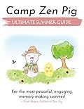 Camp Zen Pig: Ultimate Summer Guide