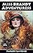 Miss Brandt: Adventuress (Great Ladies of Crime #3): England's Most Daring Jewel Thief