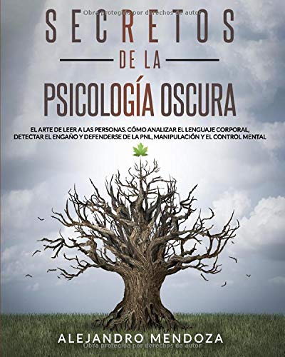 Portada de Secretos de la Psicología Oscura: El Arte de Leer a las Personas. Cómo Analizar el Lenguaje Corporal, Detectar el Engaño y Defenderse de la PNL, Manipulación y el Control Mental, de Alejandro Mendoza