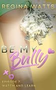 Watch and Learn: Be My Bully Episode 7