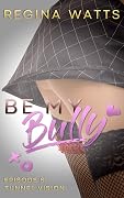 Tunnel Vision: Be My Bully Episode 8
