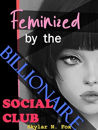 Feminized by the Billionaire Social Club (Feminized by the Social Club Book 1)