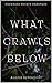 What Crawls Below