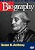 Biography: Susan B. Anthony