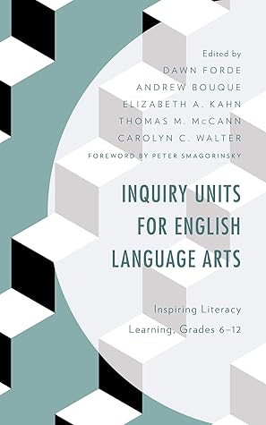 Inquiry Units for English Language Arts: Inspiring Literacy Learning, Grades 6–12